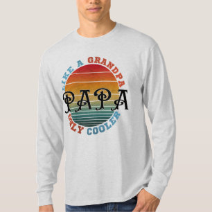 Wie ein Opa, Papa, nur cooler T-Shirt