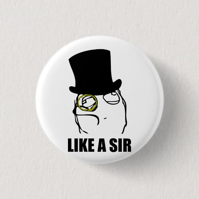 Wie ein Sir Rage Face Monocle Meme Button (Vorderseite)