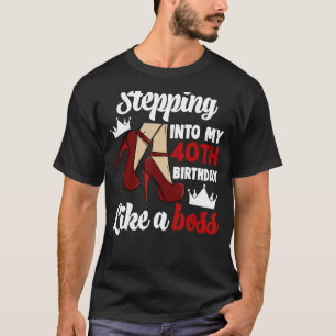 Wie eine Boss Women B in meinen 40. Geburtstag tre T-Shirt