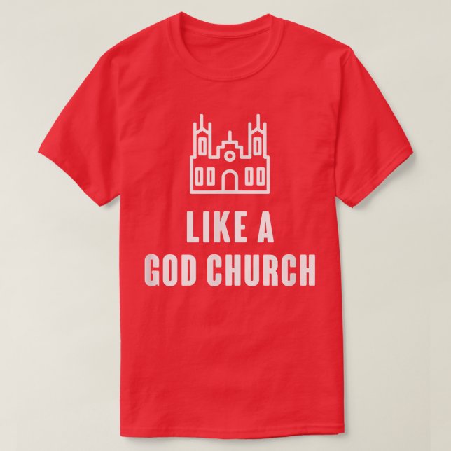 Wie eine Gotteskirche T-Shirt (Design vorne)