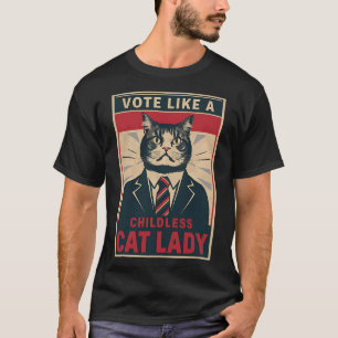 Wie eine kinderlose Katze wählt Lady Funny Kamala T-Shirt