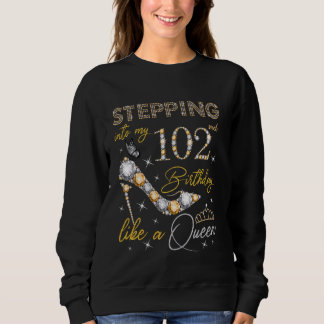 Wie eine Königin 102 Y zum 102. Geburtstag Sweatshirt
