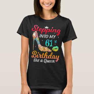 Wie eine Königin als Tagesfrau in meinen 61. Tag t T-Shirt