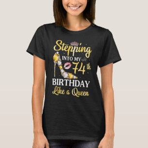 Wie eine Königin glücklich über meinen 74. Geburts T-Shirt