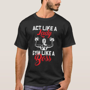 Wie eine Lady Burn wie ein Boss. T-Shirt