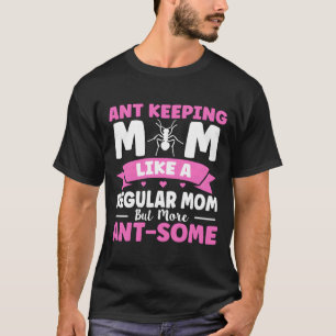 Wie eine normale Mutter, aber noch Ameisen-toller T-Shirt