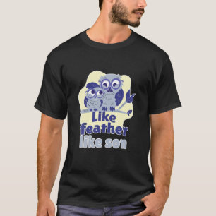 Wie Feather wie Son Owl mit Brille Vater Sohn T-Shirt
