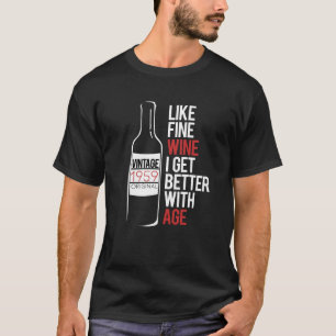 Wie FEINER Wein werde ich mit dem Alter besser 195 T-Shirt