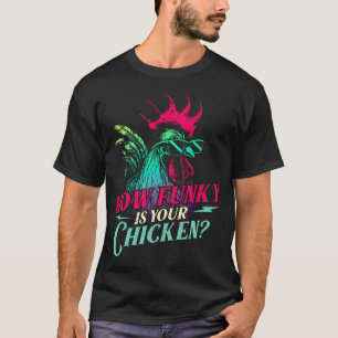 Wie funky ist Ihr Huhn - landwirtschaftliche Geflü T-Shirt