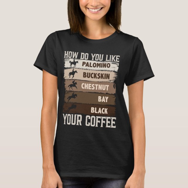 Wie gefällt Ihnen Ihr Kaffee, Tier Lover Horse Eq? T-Shirt (Vorderseite)