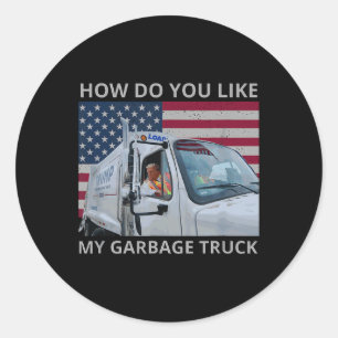 Wie gefällt Ihnen mein Garbage Truck Trump auf Gar Runder Aufkleber