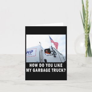 Wie gefällt Ihnen mein Müllwagen, der für Trump 20 Karte