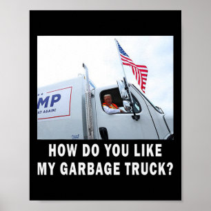 Wie gefällt Ihnen mein Müllwagen, der für Trump 20 Poster