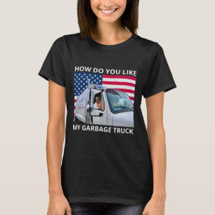 Wie gefällt Ihnen meine Garge Truck Trump-Fahrt in T-Shirt
