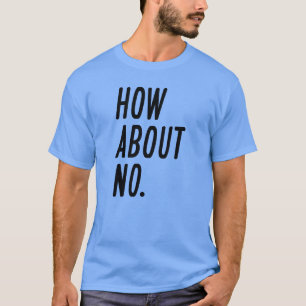 Wie geht es mit Nein? T-Shirt