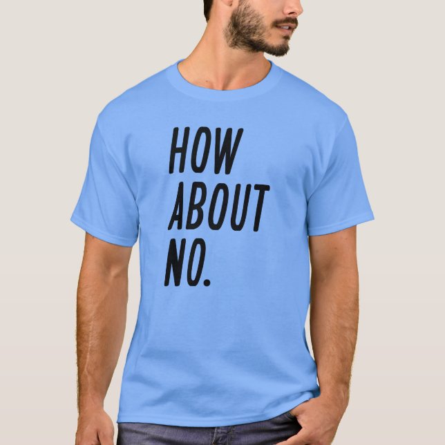 Wie geht es mit Nein? T-Shirt (Vorderseite)