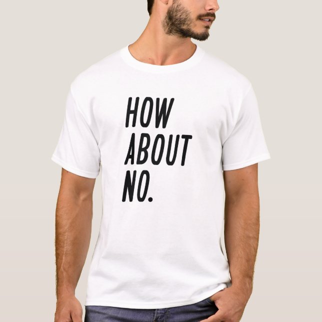 Wie geht es mit Nein? T-Shirt (Vorderseite)