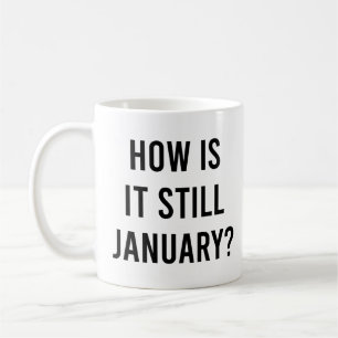 Wie geht es noch im Januar? Funny January Zitat Kaffeetasse