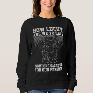 Wie glücklich sind wir, dass jemand für unser Lebe Sweatshirt