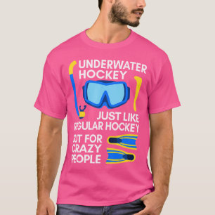 Wie Hockey-Unterwasser-Hockey für alle T-Shirt