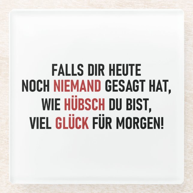 WIE HÜBSCH DU BIST GLASUNTERSETZER (Vorderseite)