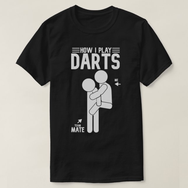 Wie ich Darts funnyy Teammate spiele Spaß  T-Shirt (Design vorne)