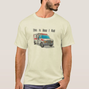 Wie ich den Krankenwagen fahre T-Shirt
