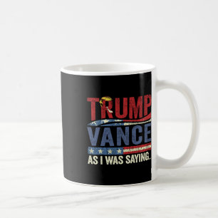 Wie ich gerade sagte Donald Trump Kaffeetasse