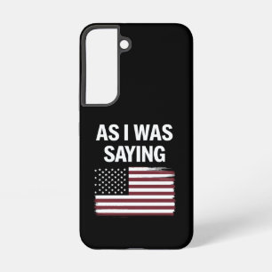 Wie ich gerade sagte Lustig Politisch Trump 2024  Samsung Galaxy Hülle