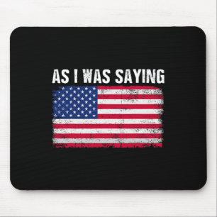 Wie ich gerade sagte, lustiges politisches Trump-Z Mousepad
