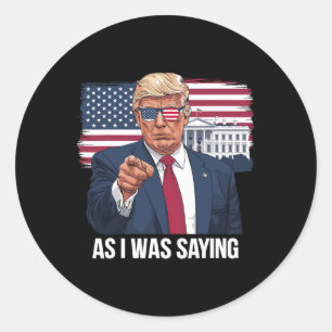 Wie ich gerade sagte Trump Patriotisch USA Politis Runder Aufkleber