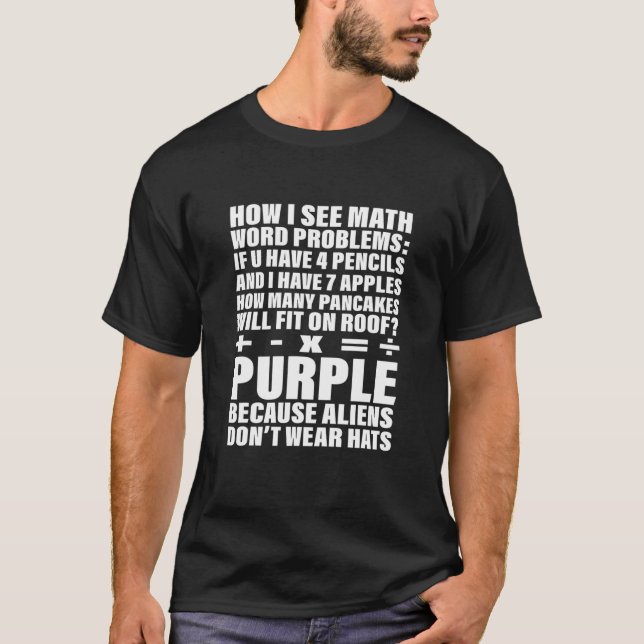 Wie ich Math Word Probleme sehe. T-Shirt (Vorderseite)