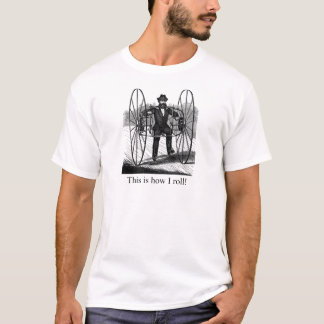 Wie ich rolle T-Shirt