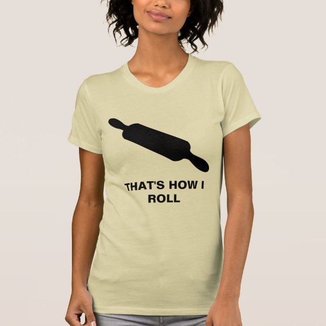 Wie ich rolle T-Shirt (Vorderseite)