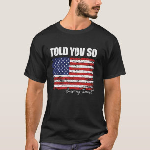 Wie ich sagte Verschwörungstheoretiker lustig kost T-Shirt