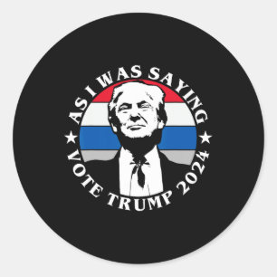 Wie ich schon sagte, wähle Trump, lustiger Butler, Runder Aufkleber