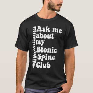 Wie ich über meine bionische Spine Club Spinal Fus T-Shirt