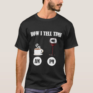Wie ich Zeit für Kaffee und Wein erzähle T-Shirt