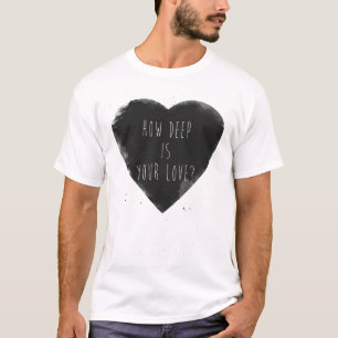 wie Ihre Liebe tief ist T-Shirt