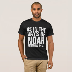 WIE IN DEN TAGEN NOAH CHRISTLICHEN ENDTIMES T - SH T-Shirt