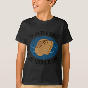 WIE IN DEN TAGEN VON NOAH UND LOT, Christliche T - T-Shirt