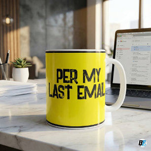 Wie in meiner letzten E-Mail Lustig Passiv-aggress Kaffeetasse