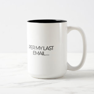 "Wie in meiner letzten E-Mail" Lustiger Bürogegens Zweifarbige Tasse