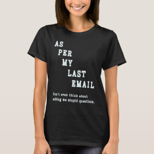 Wie in meiner letzten E-Mail  Zitat Bürohumor Koll T-Shirt