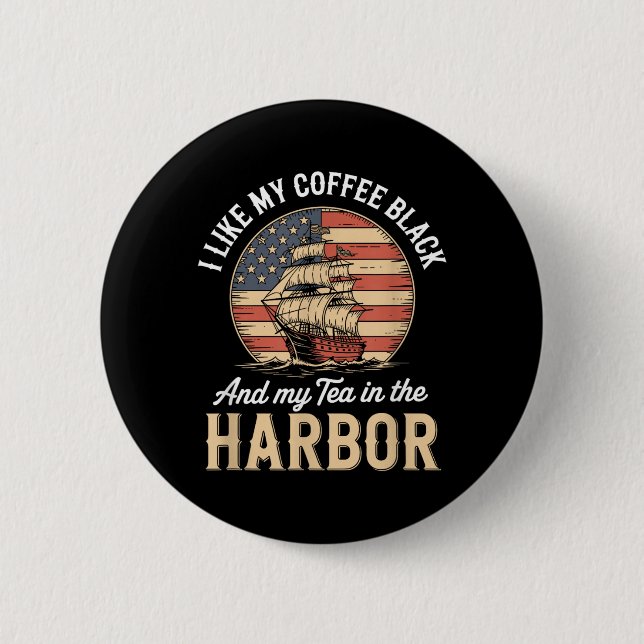 Wie Kaffee Schwarz und Tee im Hafen USA Button (Vorderseite)