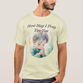 Wie kann ich für dich beten T-Shirt