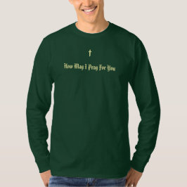 Wie kann ich für Sie beten Grüne T-Shirt