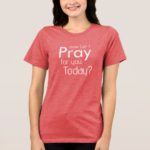Wie kann ich heute Christlichen T - Shirt für dich