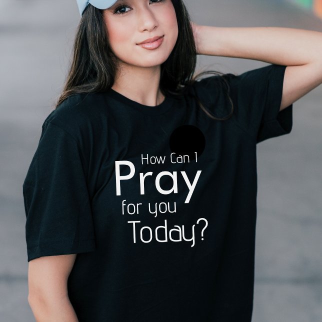 Wie kann ich heute Christlichen T - Shirt für dich (How Can I Pray For You Today Christian T-Shirt)