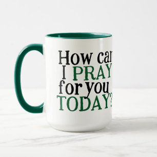 Wie kann ich heute für dich beten?   Christliches  Tasse